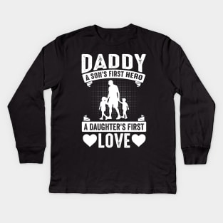 Daddy A First Son's Hero A Daughter's First Love Kids Long Sleeve T-Shirt